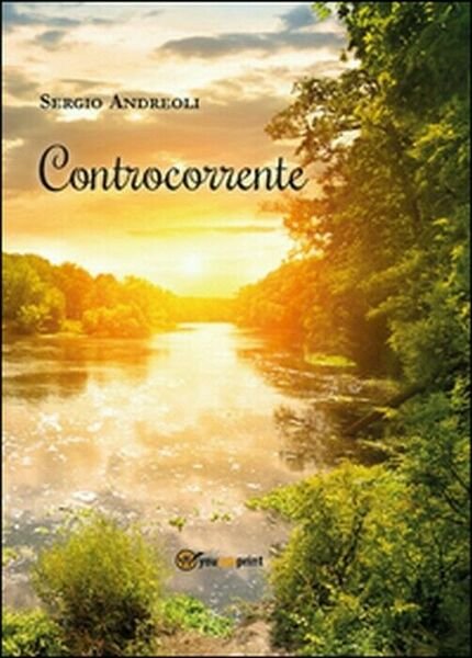 Controcorrente - Sergio Andreoli, 2014, Youcanprint