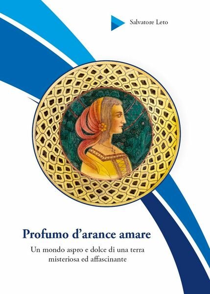 Profumo d?arance amare di Salvatore Leto, 2018, Youcanprint