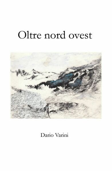 Oltre nord ovest di Dario Varini, 2018, Youcanprint
