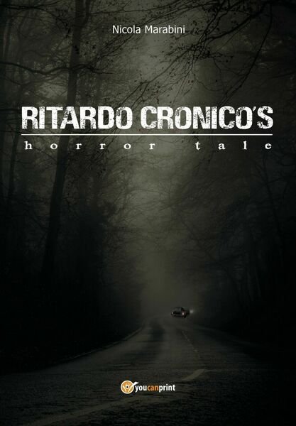 Ritardo Cronico?s horror tale di Nicola Marabini, 2018, Youcanprint