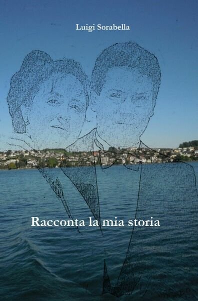 Racconta la mia storia di Luigi Sorabella, 2018, Youcanprint