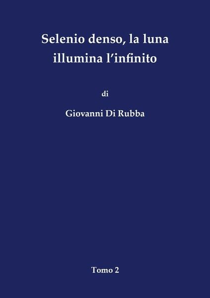 Selenio denso, la luna illumina l?infinito - Tomo 2 di …