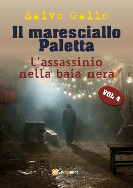 Il maresciallo Paletta Vol 4 - L?assassinio della baia nera di Salvo Gallo