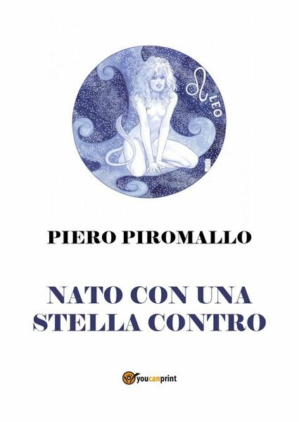 Nato con una stella contro di Piero Piromallo, 2018, Youcanprint
