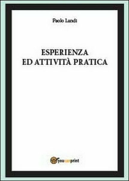 Esperienza ed attività pratica - Paolo Landi, 2014, Youcanprint