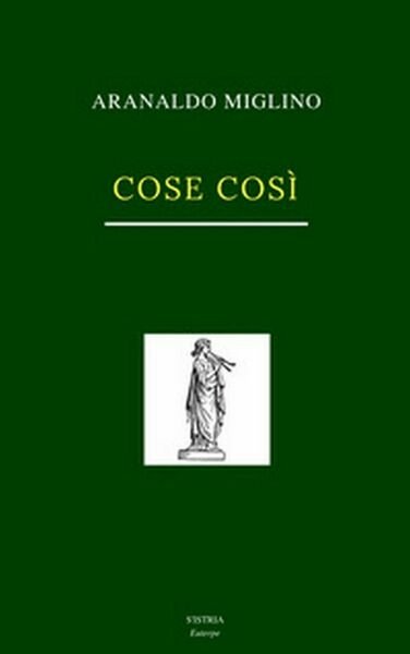 Cose così di Arnaldo Miglino, 2018, S?Istrìa
