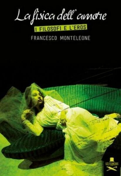 La fisica dell?amore di Francesco Monteleone , Flaneurs