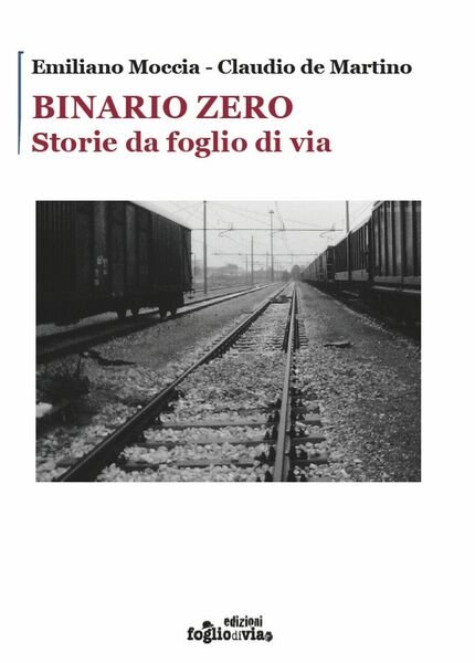 Binario Zero. Storie da foglio di via di Emiliano Moccia, …