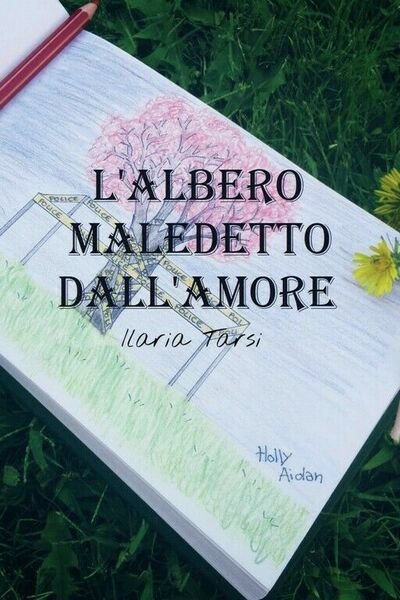 L?albero maledetto dall?amore di Ilaria Tarsi, 2018, Youcanprint