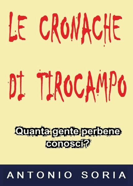Le cronache di Tirocampo.(Pocket Edition) di Antonio Soria, 2018, Youcanprint