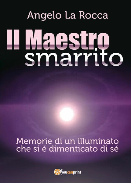 Il Maestro Smarrito ? (Memorie di un illuminato che si …