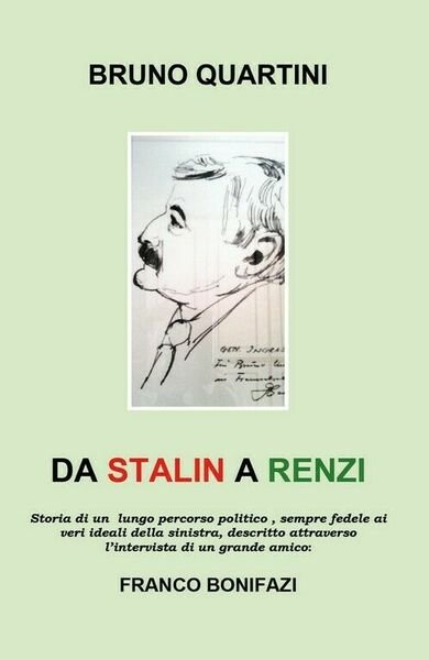 Da Stalin a Renzi di Bruno Quartini, Franco Bonifazi, 2018, …