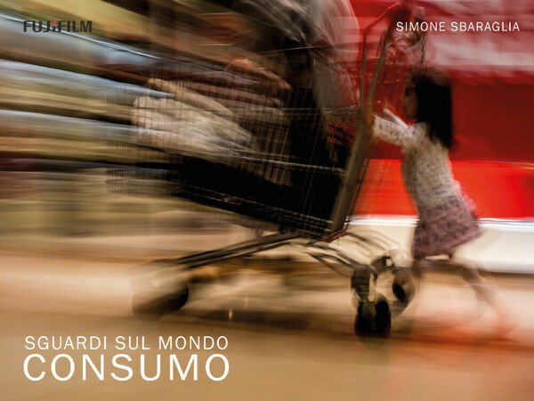 Sguardi sul Mondo: Consumo di Simone Sbaraglia, 2018, Youcanprint