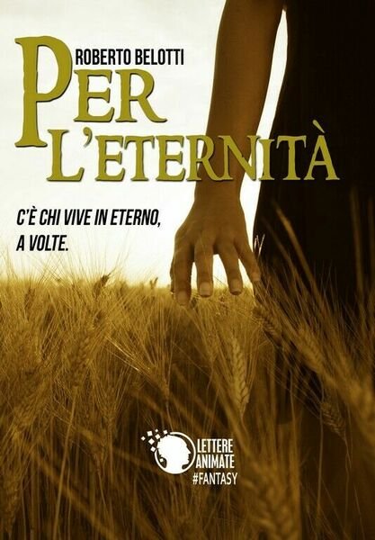 Per l?eternità - C?è chi vive in eterno, a volte …