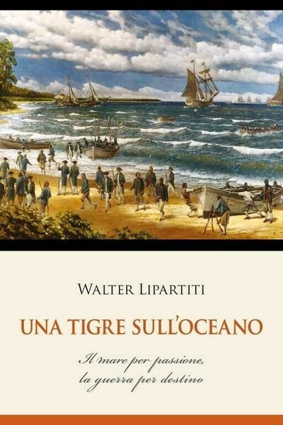 Una tigre sull?oceano di Walter Lipartiti, 2018, Youcanprint