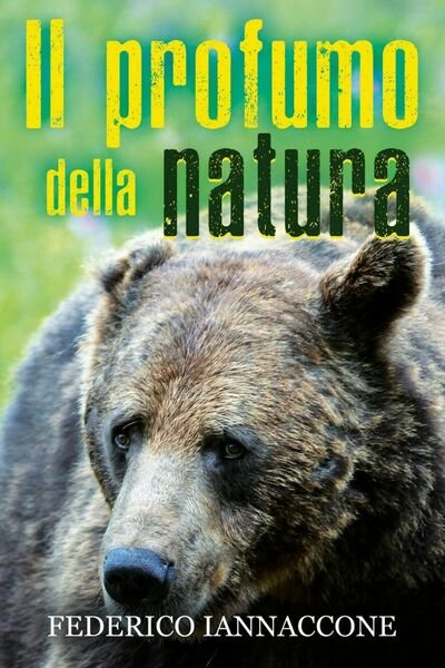 Il profumo della natura di Federico Iannaccone, 2020, Youcanprint