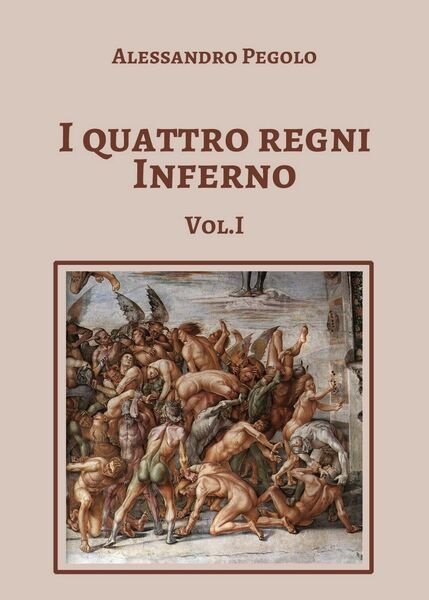 I quattro regni Inferno vol.I di Alessandro Pegolo, 2020, Youcanprint