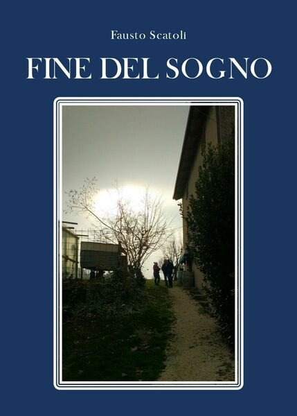 Fine del sogno di Fausto Scatoli, 2020, Youcanprint