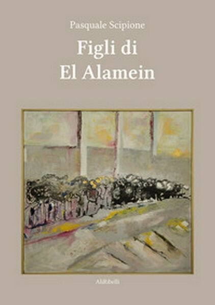 Figli di El Alamein di Pasquale Scipione, 2020, Ali Ribelli …