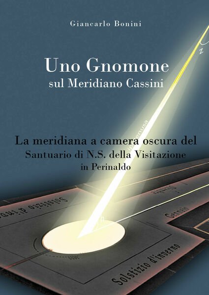 Uno Gnomone sul Meridiano Cassini - Giancarlo Bonini, 2019, Youcanprint | Immagine principale