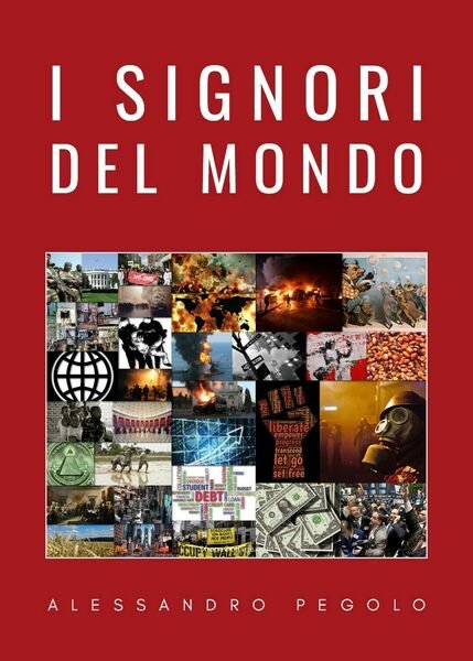 I Signori del mondo di Alessandro Pegolo, 2020, Youcanprint