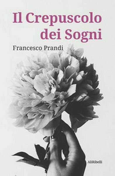 Il crepuscolo dei sogni di Francesco Prandi, 2020, Ali Ribelli …