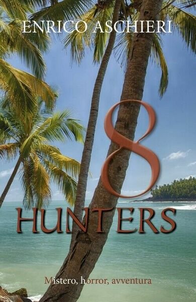 8 Hunters di Enrico Aschieri, 2018, Youcanprint