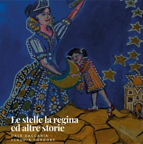 Le stelle, la Regina ed altre storie - Dale Zaccaria …