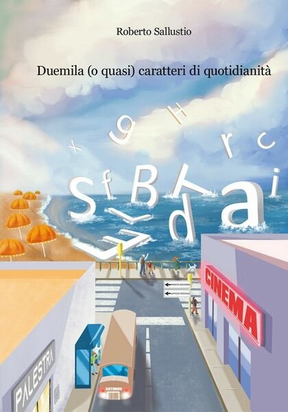 Duemila (o quasi) caratteri di quotidianità. Roberto Sallustio, 2020, Youcanp.