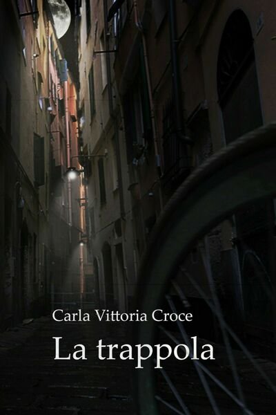 La trappola di Carla Vittoria Croce, 2017, Youcanprint | Immagine principale