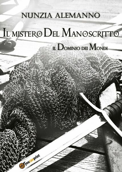 Il Dominio dei Mondi - IL MISTERO DEL MANOSCRITTO di Nunzia Alemanno, 2017