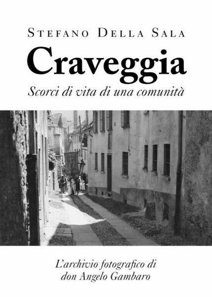 Craveggia. Scorci di vita di una comunità di Stefano Della …