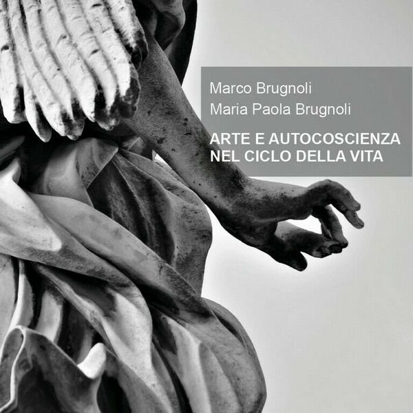 ARTE E AUTOCOSCIENZA NEL CICLO DELLA VITA di Marco Brugnoli, …