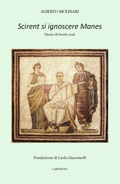 Scirent si ignoscere Manes di Alberto Molinari, 2017, Youcanprint