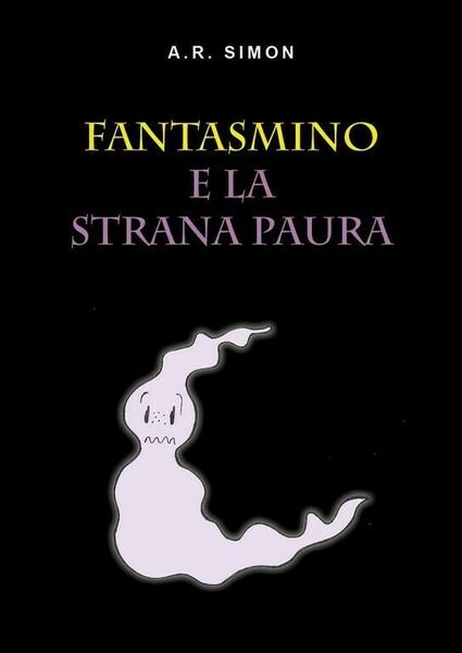 Fantasmino e la strana paura di A. R. Simon, 2018, …