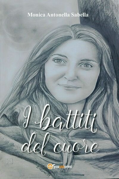 I battiti del cuore di Monica Antonella Sabella, 2017, Youcanprint