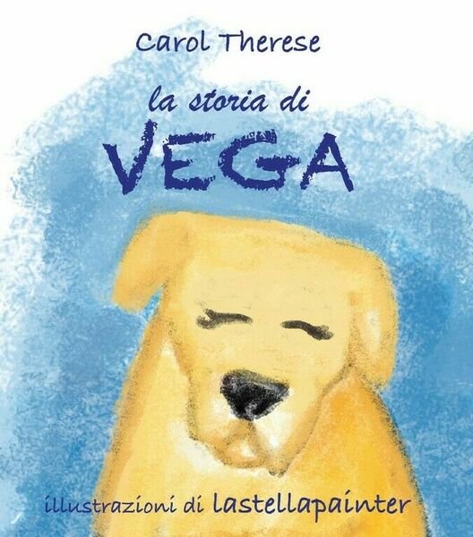 La storia di Vega di Carol Therese, 2017, Youcanprint