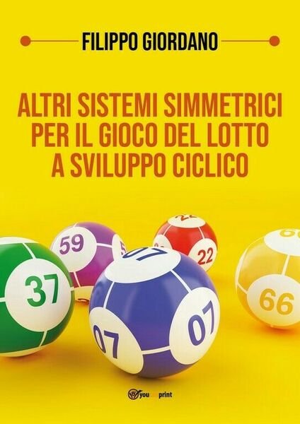 Altri sistemi simmetrici PER IL GIOCO DEL LOTTO a sviluppo ciclico di Filippo G