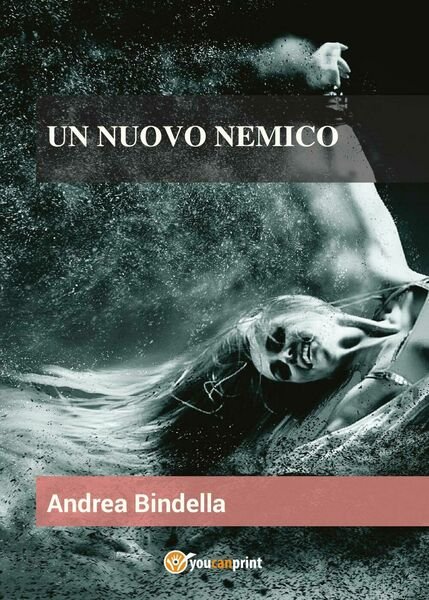 Un nuovo nemico di Andrea Bindella, 2017, Youcanprint