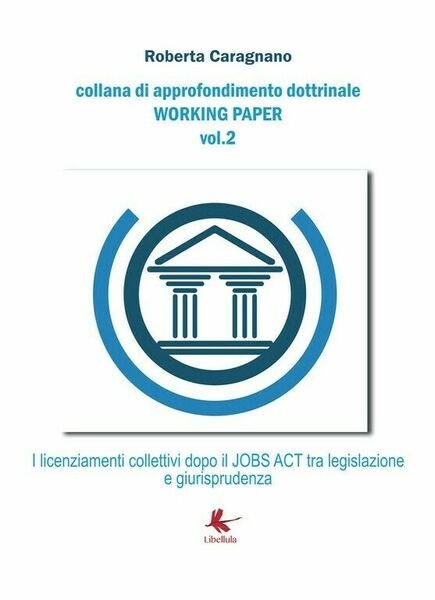 I licenziamenti collettivi dopo il jobs act: Tra legislazione e …