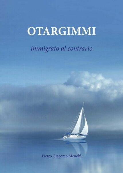 Otargimmi di Pietro Giacomo Menolfi, 2017, Youcanprint