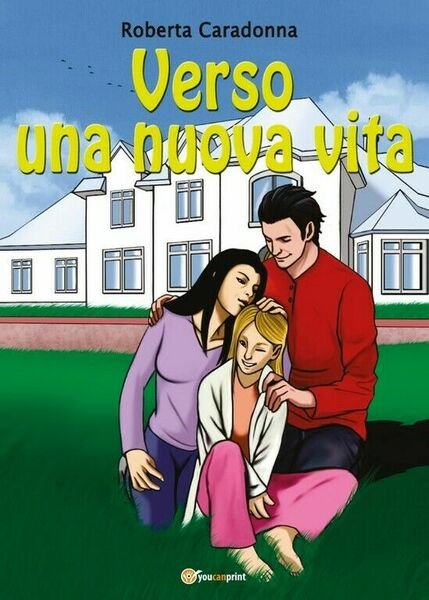 Verso una nuova vita di Roberta Caradonna, 2017, Youcanprint
