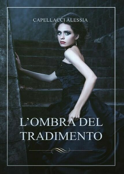 L?ombra del tradimento di Alessia Capellacci, 2017, Youcanprint