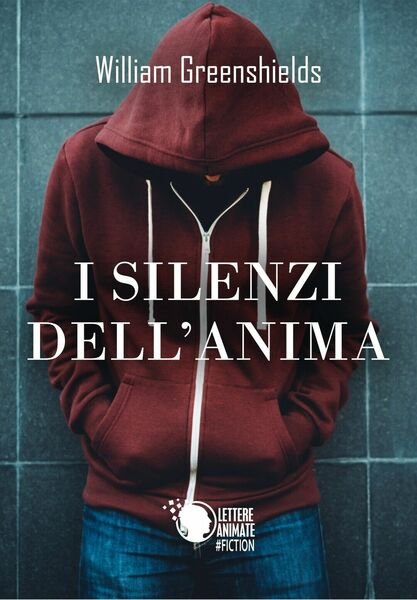 I silenzi dell?anima di William Greenshields, 2017, Lettere Animate Editore