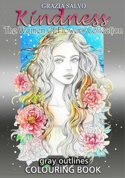 Kindness. The Women of Flowers Collection di Grazia Salvo, 2018, Youcanprint