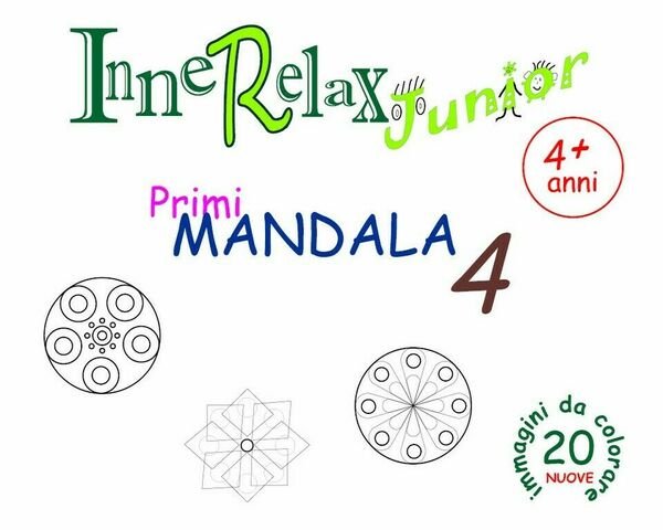 Innerelax Junior - Primi Mandala 4 di Roberto Roti, 2018, …