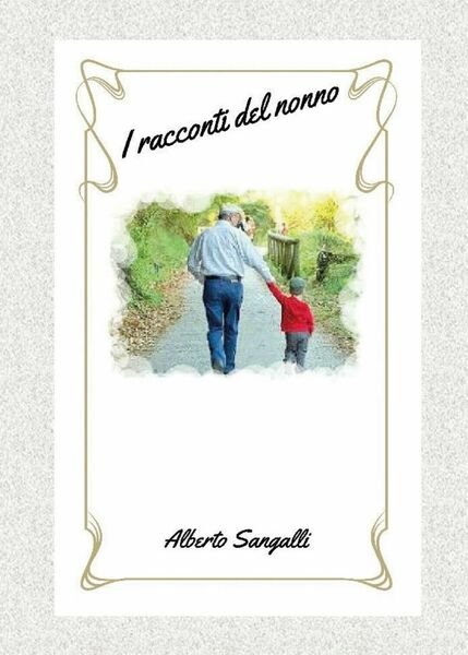 Racconti del Nonno di Alberto Sangalli, 2017, Youcanprint