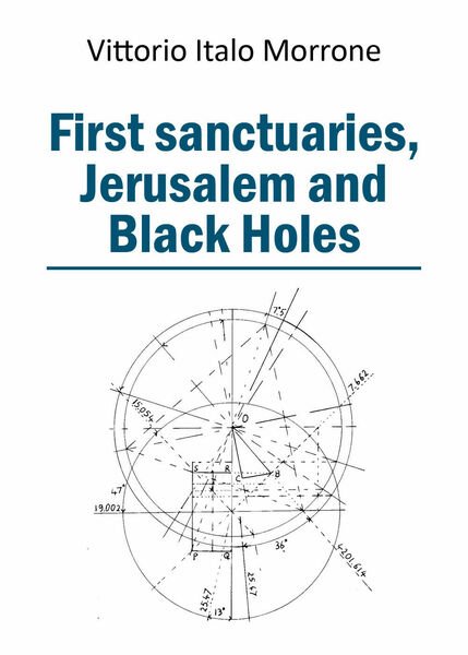 First sanctuaries - Jerusalem and Black Holes di Vittorio Italo Morrone, 2019,