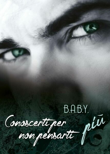 Conoscerti per non pensarti più di B.a.b.y., 2017, Youcanprint