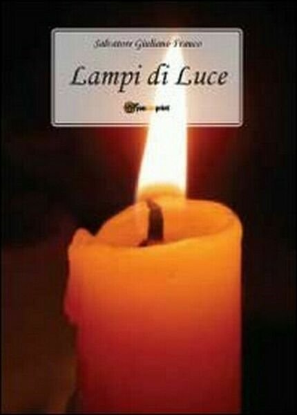 Lampi di luce di Salvatore G. Franco, 2011, Youcanprint